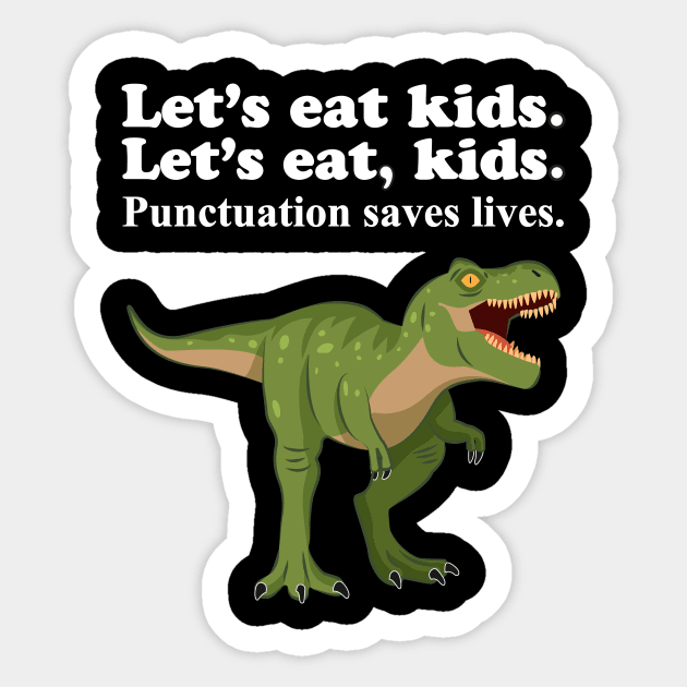 Let's Eat Kids Punctuation Saves Lives Sticker by Work Memes
